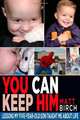 You Can Keep Him: Lessons My Five-Year-Old Son Taught Me About Life, Matt Birch 
