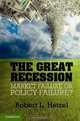 The Great Recession: Market Failure or Policy Failure? (Studies in Macroeconomic History), Robert L. Hetzel 