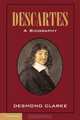 Descartes: A Biography, Desmond M. Clarke 