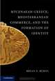 Mycenaean Greece, Mediterranean Commerce, and the Formation of Identity, Bryan E. Burns 