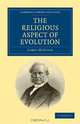 The Religious Aspect of Evolution (Cambridge Library Collection - Religion), James McCosh 