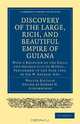 Discovery of the Large, Rich, and Beautiful Empire of Guiana: With a Relation of the Great and Golden City of Manoa... Performed in the Year 1595, Walter Raleigh 