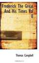 Frederick The Great And His Times Vol II, Thomas Campbell 