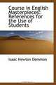Course in English Masterpieces: References for the Use of Students, Isaac Newton Demmon 