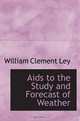Aids to the Study and Forecast of Weather, William Clement Ley 