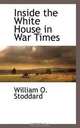 Inside the White House in War Times, William O. Stoddard 
