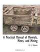 A Practical Manual of Minerals, Mines, and Mining, H. S. Osborn 
