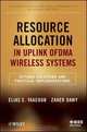 Resource Allocation in Uplink OFDMA Wireless Systems: Optimal Solutions and Practical Implementations (IEEE Series on Digital & Mobile Communication), Elias Yaacoub, Zaher Dawy 