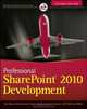 Professional SharePoint 2010 Development, Thomas Rizzo, Reza Alirezaei, Jeff Fried, Paul J Swider, Scot Hillier, Kenneth Schaefer 