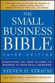 The Small Business Bible: Everything You Need to Know to Succeed in Your Small Business, Steven D. Strauss 
