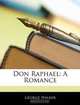 Don Raphael: A Romance, George Walker 