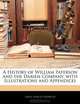 A History of William Paterson and the Darien Company, with Illustrations and Appendices, James Samuel Barbour 