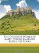 The Complete Works of Ralph Waldo Emerson: Essays: 1St Series, Ralph Waldo Emerson, Edward Waldo Emerson 