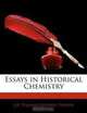 Essays in Historical Chemistry, Thomas Edward Thorpe 