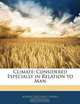 Climate: Considered Especially in Relation to Man, Robert DeCourcy Ward 