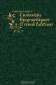 Curiosites Biographiques (French Edition), Ludovic Lalanne 