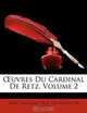 Euvres Du Cardinal De Retz, Volume 2 (French Edition), 