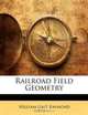 Railroad Field Geometry, William Galt Raymond 