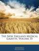 The New England Medical Gazette, Volume 35, Anonymous 