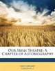 Our Irish Theatre: A Chapter of Autobiography, Lady Gregory 