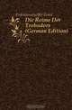 Die Reime Der Trobadors (German Edition), Ernst Erdmannsdorffer 