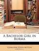 A Bachelor Girl in Burma, Geraldine Edith Mitton 
