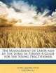 The Management of Labor and of the Lying-In Period: A Guide for the Young Practitioner, Henry Gardner Landis 