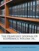 The Quarterly Journal Of Economics, Volume 34..., Frank William Taussig, Harvard University 