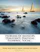 Problems Of American Democracy: Political, Economic, Social..., Henry Reed Burch 