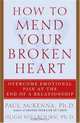 How to Mend Your Broken Heart : Overcome Emotional Pain at the End of a Relationship, Paul Mckenna 