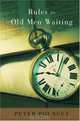 Rules for Old Men Waiting : A Novel, Peter Pouncey 