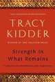 Strength in What Remains, Tracy Kidder 