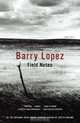 Field Notes : The Grace Note of the Canyon Wren (Vintage), Barry Lopez 