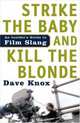 Strike the Baby and Kill the Blonde : An Insider