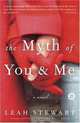 The Myth of You and Me: A Novel, Leah Stewart 