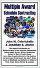 Multiple Award Schedule Contracting, John W. Chierichella, Jonathan S. Aronie 