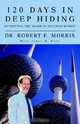 120 Days in Deep Hiding, Robert E. Morris 