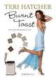 Burnt Toast: And Other Philosophies of Life, Teri Hatcher 