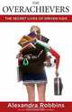 The Overachievers: The Secret Lives of Driven Kids, Alexandra Robbins 
