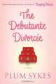 The Debutante Divorcee: A Novel, Plum Sykes 