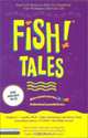 Fish! Tales : Real-Life Stories to Help You transform Your Workplace and Your Life, Harry Paul 