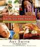 Back to the Family: Food Tastes Better Shared with the Ones You Love, Art Smith 