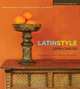 Latin Style: Decorating Your Home with Color, Texture, and Passion, Juan Carlos Arcila-Duque 
