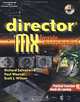 Director MX (Inside Macromedia Series), Scott Wilson, Paul Weaver, Scott J., Ph.D. Wilson, Rich Salvatierra, Paul Weaver, Scott J. Wilson Richard Salvatierra 