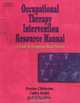 Occupational Therapy Intervention Resource Manual : A Guide for Occupation-Based Practice, Denise Chisholm 