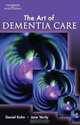 The Art of Dementia Care, Daniel Kuhn, Jane Verity 