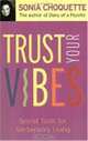 Trust Your Vibes: Secret Tools for Six-Sensory Living, Sonia Choquette 