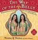 The Way of the Belly: 8 Essential Secrets of Beauty, Sensuality, Health, Happiness, and Outrageous Fun, Neena Bidasha, Veena Bidasha 