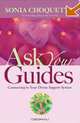 Ask Your Guides : Connecting to Your Divine Support System, Sonia Choquette 