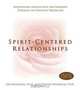 Spirit-Centered Relationships: Experiencing Greater Love and Harmony Through the Power of Presencing, Gay Hendricks, Kathlyn Hendricks 